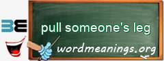 WordMeaning blackboard for pull someone's leg
